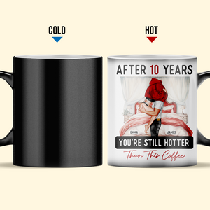 After Years You're Still Hotter Than This Coffee - Personalized Color-Changing Mug Gift