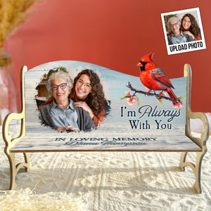 Personalized Photo Memorial Bench  Gift - I'm Always With You