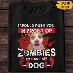 Personalized Pure Cotton T-shirt - I Would Push You Zombies Save My Dog Cat Halloween