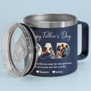 Father - To Me You Are The World - Personalized Custom 14oz Stainless Steel Tumbler With Handle