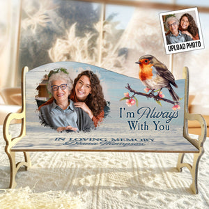 Personalized Photo Memorial Bench  Gift - I'm Always With You