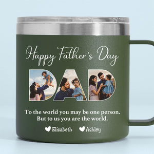 Father - To Me You Are The World - Personalized Custom 14oz Stainless Steel Tumbler With Handle