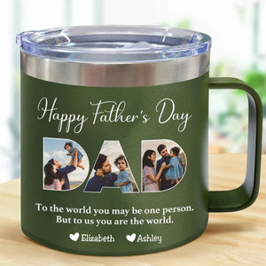 Father - To Me You Are The World - Personalized Custom 14oz Stainless Steel Tumbler With Handle