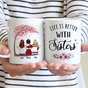 Up to 6 Sisters - Life is better with Sisters - Love - Personalized Mug